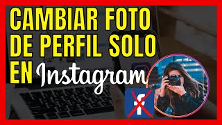 ✅CAMBIAR FOTO DE PERFIL DE INSTAGRAM SIN QUE CAMBIE EN FACEBOOK