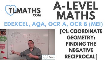 A-Level Maths: C1-12 [Coordinate Geometry: Finding the Negative Reciprocal]