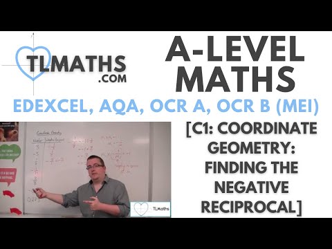 A-Level Maths: C1-12 [Coordinate Geometry: Finding the Negative Reciprocal]