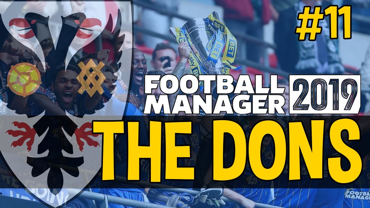 The Dons | AFC Wimbledon | Football Manager 2019 | Episode 11