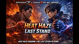 Download lagu Tekken 7 & Tekken 8 OST mix⁄mashup - Heat Haze - Last Stand