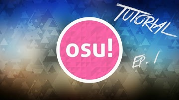 Osu!TUTORIAL - Gameplay basics and settings
