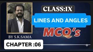 Class 9 Maths | Lines and Angles | MCQ (Multiple Choice Questions) |25–26 | Chapter 6 | By S.K. Sama