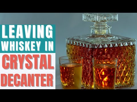 How Long Can You Leave Alcohol in a Crystal Decanter?