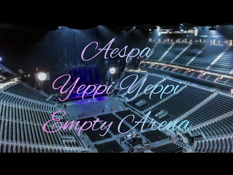 aespa - YEPPI YEPPI | Empty Arena Effect 🎧
