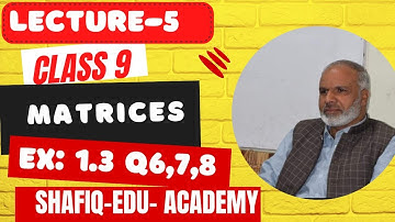 class 9 maths | chapter 1 matrices|Ex 1.3 Q6,7,8 |  Lecture 5 in pashto| Shafiq Edu academy