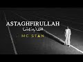 MC STΔN - ASTAGHFIRULLAH | OFFICIAL MUSIC VIDEO | 2K19