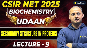 Secondary Structure in Proteins | CSIR NET 2025 Biochemistry | UDAAN Lec-9 | CSIR NET 2025