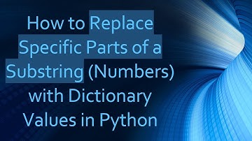 How to Replace Specific Parts of a Substring (Numbers) with Dictionary Values in Python