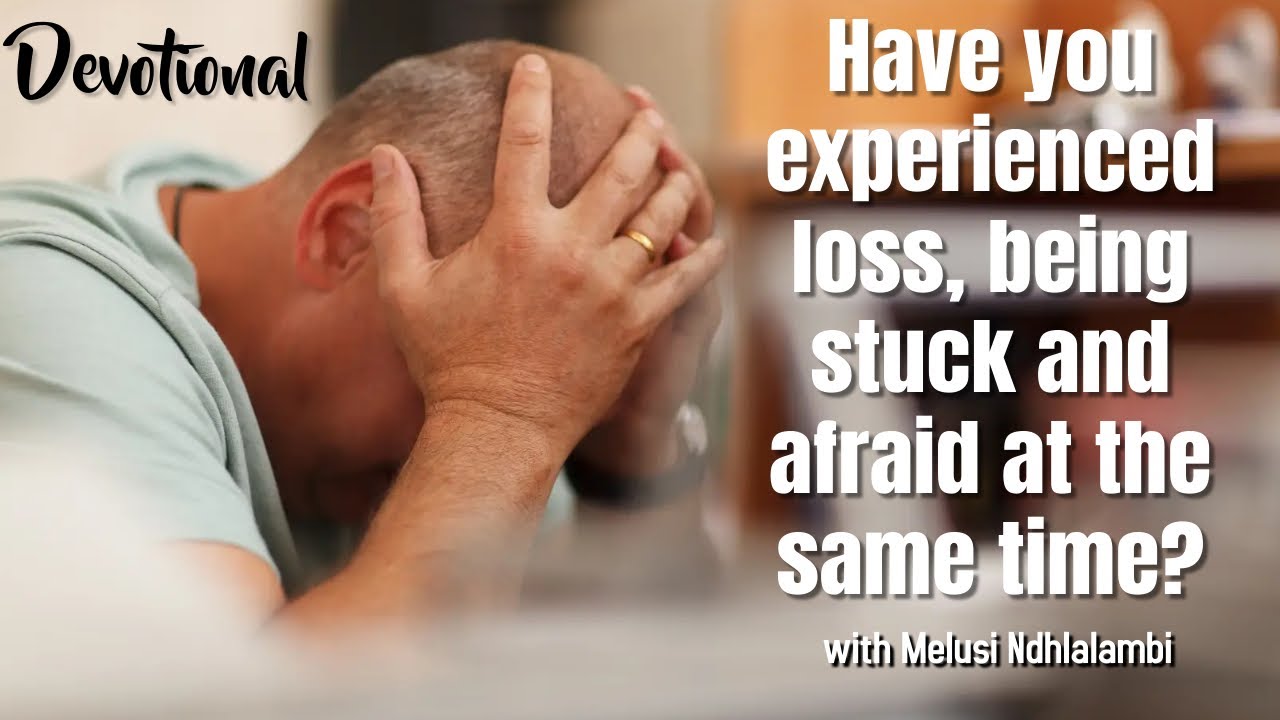 Have you experienced loss, been stuck and afraid at the same time ...