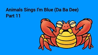 Animals Sings I'm Blue (Da Ba Dee) Part 11