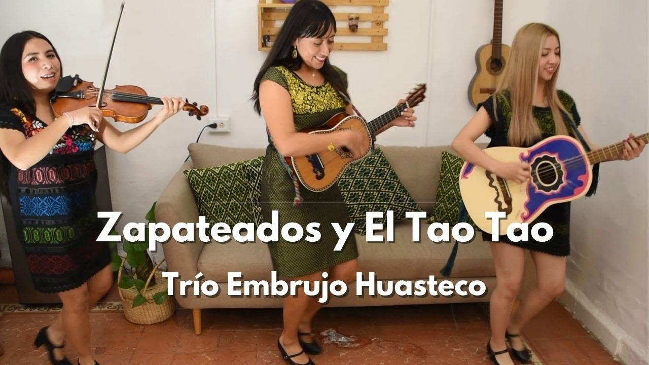 Trío Embrujo Huasteco  - Popurrí de Zapateados y El Tao Tao