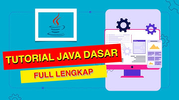 TUTORIAL JAVA DASAR - FULL LENGKAP
