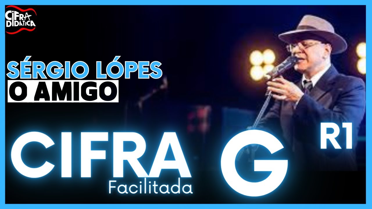 O Amigo Sérgio Lópes CIFRA FACILITADA YouTube