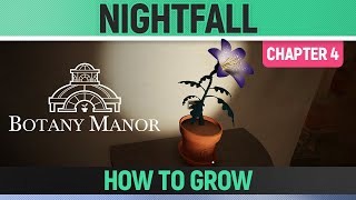Botany Manor - Nightfall - How to Grow - All Clues (Chapter 4)