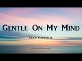 Glen Campbell Gentle On My Mind Lyrics Glen Campbell Gentle On My Mind Lyrics
