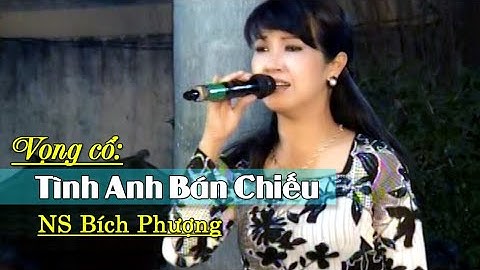Vọng cổ Tình Anh Bán Chiếu | NS Bích Phượng