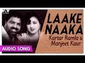 Laake naaka goriye  punjabi hit song  kartar ramla  manjeet kaur  teri meri ik jindri album song