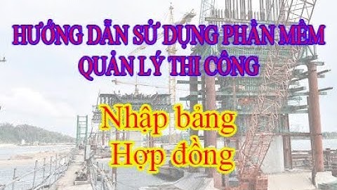 Hướng dẫn nhập Hợp đồng  trong phần mềm quản lý thi công