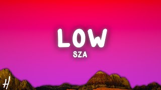 SZA - Low (Lyrics)