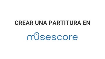 Crear una partitura con Musescore - Tutorial