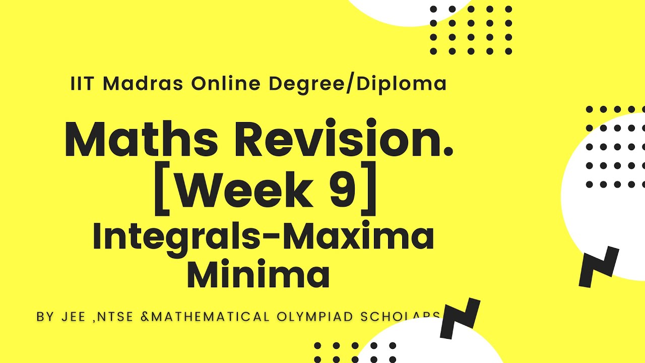 Maths Revision[WEEK 9] Integrals, Maxima, Minima | IIT Madras Online ...