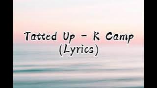 Tatted Up - K Camp (Lyrics) hey hey hey hey shwaty tiktong song
