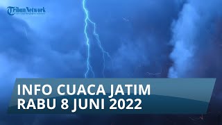 INFO CUACA JATIM RABU 8 JUNI 2022: Kota Batu Diguyur Hujan Petir, Surabaya Cerah Berawan