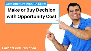 Make or Buy Decision with Opportunity Cost.  Cost Accounting Course. CPA Exam BEC. CMA Exam