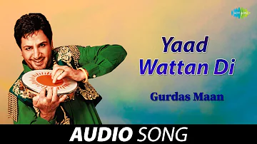 Yaad Wattan Di | Gurdas Maan | Old Punjabi Songs | Punjabi Songs 2022