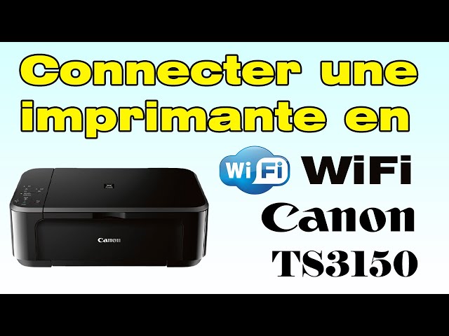 Comment connecter mon imprimante Canon TS3150 en Wifi - YouTube