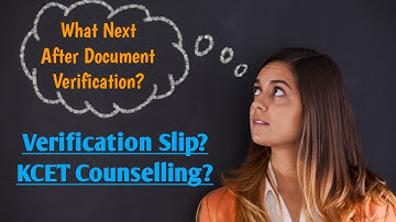 What Next After KCET Document Verification? KCET Verification Slip | KCET Counselling 20202