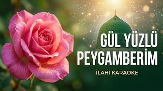 Gül Yüzlü Peygamberim Yeni Ilahi Karaoke 2026
