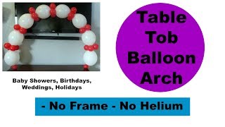 Table Top Balloon Arch – No Frame, No Helium