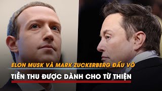 Elon Musk và Mark Zuckerberg đấu võ, tiền thu được dành cho từ thiện