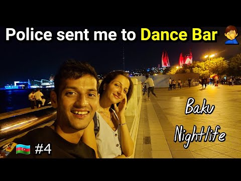 AZERBAIJAN POLICE SENT ME TO DANCE BAR IN BAKU.