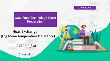 Gate Food Technology | Heat Exchanger | Log Mean Temperature Difference | Food Engineering Class-2
