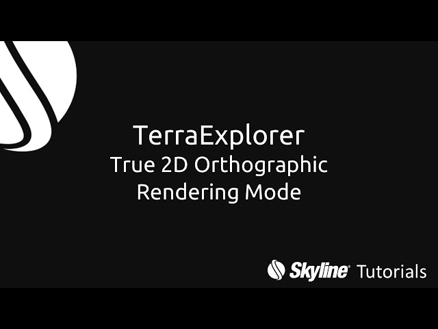 TerraExplorer - True 2D Orthographic Rendering Mode