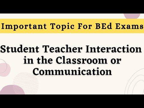 STUDENT TEACHER INTERACTION in the Classroom or Communication | BEd 1st Semester Short Notes |