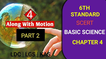 ALONG WITH MOTION | CLASS 6 | BASIC SCIENCE | CHAPTER 4 | SCERT KERALA - PART 2