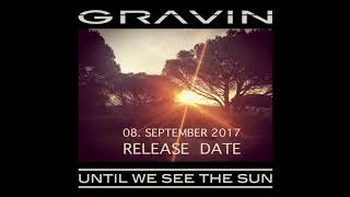 Gravin - Until We Seethe Sun Release