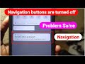 Navigation Buttons Are Turned Off | Navigation Buttons Disabled Double Tap Any Button To Turn On