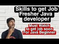 How to get job as Fresher Java Developer | Skills required for fresher Java Developer