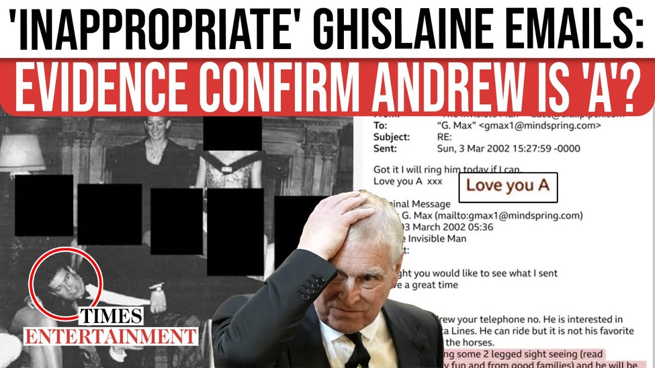 Epstein Files: Andrew's 2002 Pics 'EXPOSE' 'A' Sign Off In 'INAPPROPRIATE' Ghislaine Maxwell Emails