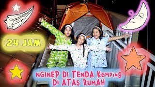 24 Jam NGINAP  di TENDA KEMPING di ATAS RUMAH, QUINN SANGGUP ?? 🙈