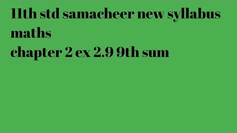 11th std samacheer new syllabus maths chapter 2 ex 2.9 9th sum