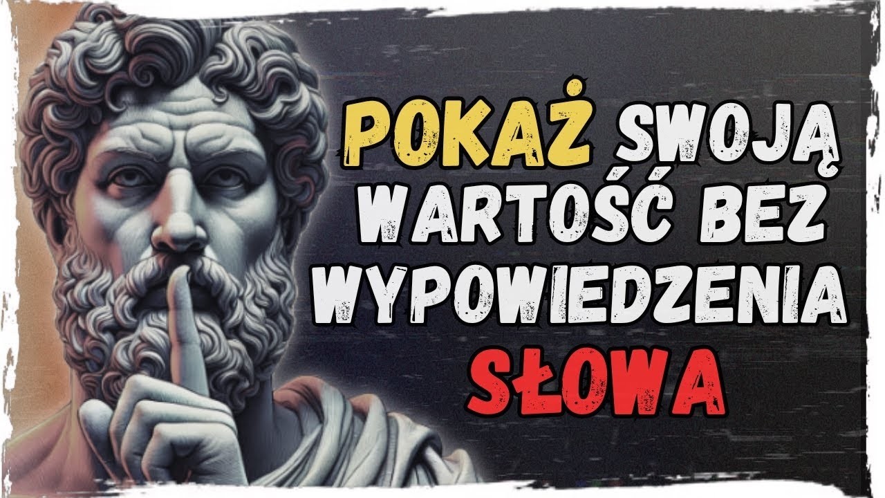 Jest tak, że udowadniasz SWOJĄ WARTOŚĆ bez mówienia czegokolwiek   Stoicyzm