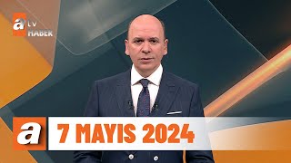 Atv Ana Haber 7 Mayıs 2024