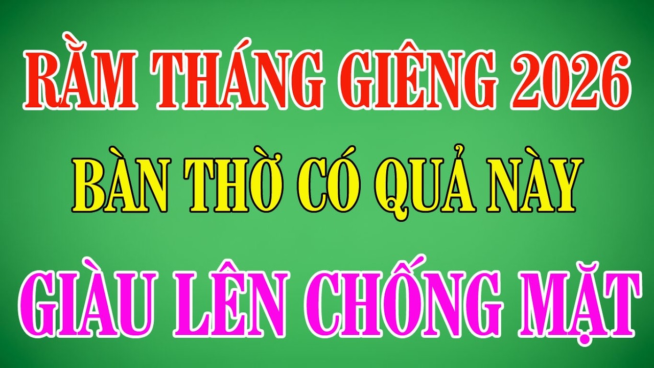 Rằm Tháng Riêng Cúng 5 Loại Quả Này Để Làm Ăn Suôn Sẻ Tiền Bạc Kéo Vào Ầm Ầm | Giải Mã thời Cuộc
