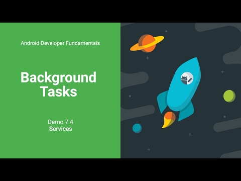 Services (Android Development Fundamentals, Unit 3: Lesson 7.4)
